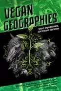 Image of vegan geographies spaces beyond violence ethics beyond speciesism