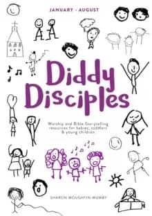 Image of Diddy Disciples 2: January to August : Worship And Storytelling Resources For Babies, Toddlers And Young Children