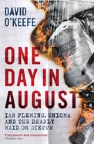 Image of one day in august ian fleming enigma and the deadly raid on dieppe