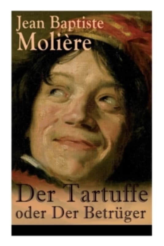 Image of Der Tartuffe oder Der Betruger : Die revolutionare Kritik religiosen Heuchlertums und Diktatur Paperback / softback