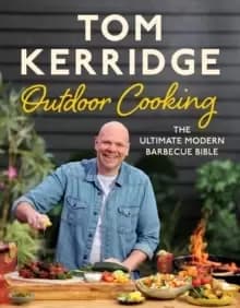 Image of Tom Kerridge's Outdoor Cooking : The ultimate modern barbecue bible