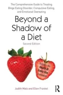 Image of Beyond a Shadow of a Diet : The Comprehensive Guide to Treating Binge Eating Disorder, Compulsive Eating, and Emotional Overeating