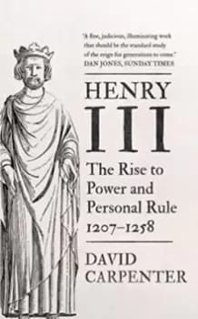 Image of Henry III : The Rise to Power and Personal Rule, 1207-1258