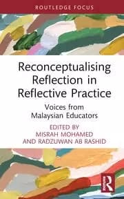 Image of Reconceptualising Reflection in Reflective Practice Voices from Malaysian Educators