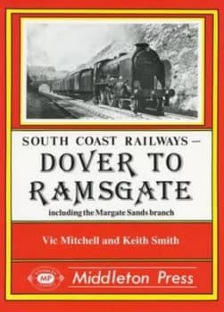 Image of Dover to Ramsgate by Vic Mitchell and Keith Smith Book