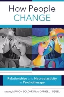 Image of How People Change : Relationships and Neuroplasticity in Psychotherapy