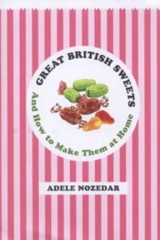 Image of Great British Sweets by Adele Nozedar Hardback