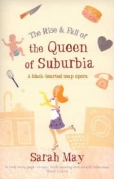 Image of The Rise and Fall of the Queen of Suburbia by Sarah May Book