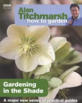 Image of Gardening in the Shade by Alan Titchmarsh Paperback
