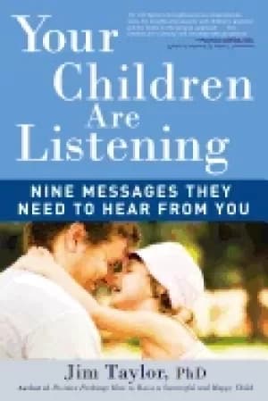 Image of your children are listening nine messages they need to hear from you
