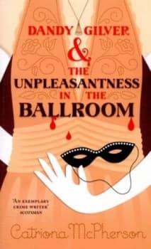 Image of Dandy Gilver and the Unpleasantness in the Ballroom by Catriona Mcpherson Paperback