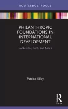 Image of Philanthropic Foundations in International DevelopmentRockefeller Ford and Gates