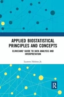 Image of Applied Biostatistical Principles and Concepts : Clinicians' Guide to Data Analysis and Interpretation