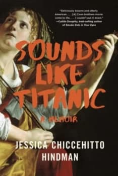 Image of Sounds like Titanic by Jessica Chiccehitto Hindman