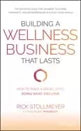 Image of building a wellness business that lasts how to make a great living doing wh