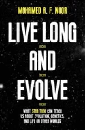Image of live long and evolve what star trek can teach us about evolution genetics