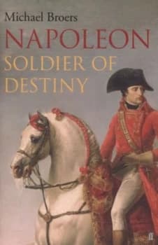 Image of Napoleon. Volume 1 Soldier of Destiny 1769-1805 by Michael Broers Hardback