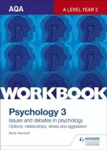 Image of AQA Psychology for A Level Workbook 3 : Issues and Options: Relationships, Stress and Aggression