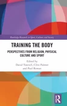 Image of Training the Body : Perspectives from Religion, Physical Culture and Sport
