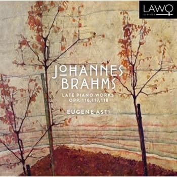 Image of Eugene Asti - Brahms: Late Piano Works Op. 116, 117, 118 CD