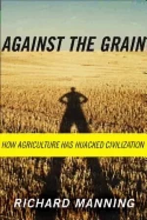 Image of against the grain how agriculture has hijacked civilization