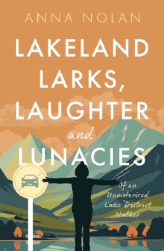 Image of Lakeland Larks, Laughter and Lunacies : Of an Unmotorised Lake District Walker Paperback / softback