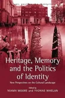 Image of Heritage, Memory and the Politics of Identity : New Perspectives on the Cultural Landscape