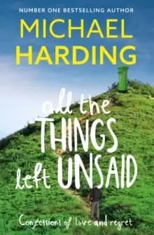 Image of All the Things Left Unsaid : Confessions of Love and Regret