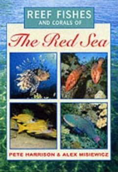 Image of Reef Fishes and Corals of the Red Sea by Peter Harrison and Alex Misiewicz Book