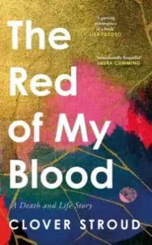 Image of The Red of my Blood : A Death and Life Story