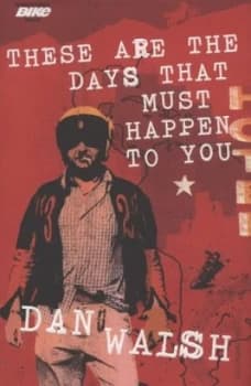 Image of These Are the Days That Must Happen to You - by Dan Walsh Hardback