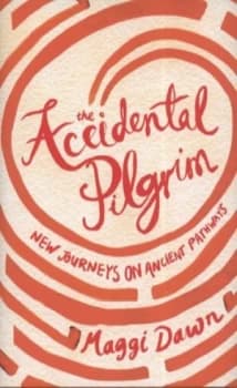 Image of The Accidental Pilgrim by Maggi Dawn Hardback