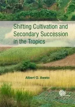 Image of Shifting cultivation and secondary succession in the Tropics by Albert O Aweto