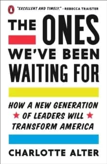 Image of The Ones We've Been Waiting For : How a New Generation of Leaders Will Transform America