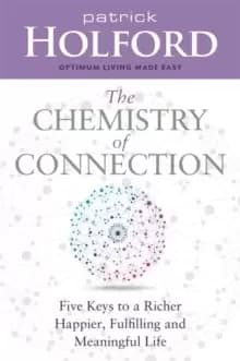 Image of The Chemistry of Connection : Five Keys to a Richer, Happier, Fulfilling and Meaningful Life