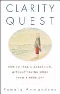 Image of clarity quest how to take a sabbatical without taking more than a week off