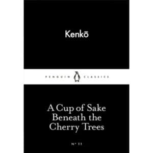 Image of A Cup of Sake Beneath the Cherry Trees by Yoshida Kenko (Paperback, 2015)