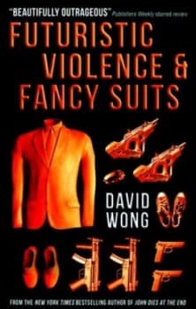 Image of Futuristic Violence and Fancy Suits by David Wong Paperback