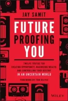 Image of Future-Proofing You : Twelve Truths for Creating Opportunity, Maximizing Wealth, and Controlling your Destiny in an Uncertain World