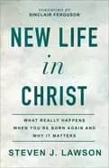 Image of new life in christ what really happens when youre born again and why it mat