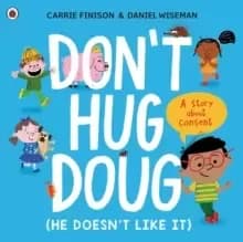 Image of Don't Hug Doug (He Doesn't Like It) : A story about consent