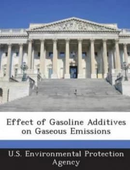 Image of Effect of Gasoline Additives on Gaseous Emissions Paperback