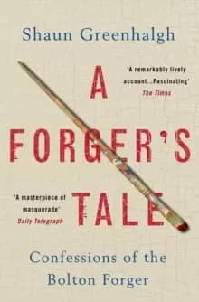 Image of A Forger's Tale : Confessions of the Bolton Forger