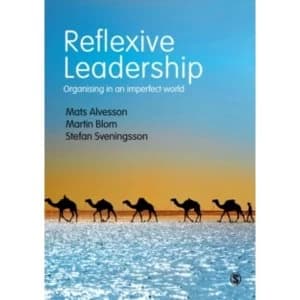 Image of Reflexive Leadership: Organising in an imperfect world by Stefan Sveningsson, Martin Blom, Mats Alvesson (Paperback, 2016)