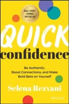 Image of Quick Confidence : Be Authentic, Boost Connections, and Make Bold Bets on Yourself