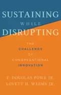 Image of sustaining while disrupting the challenge of congregational innovation