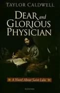 Image of dear and glorious physician a novel about saint luke
