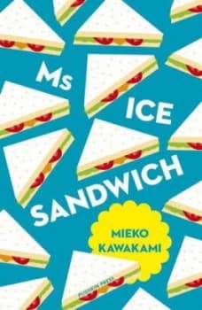 Image of Ms Ice Sandwich by Mieko Kawakami Book