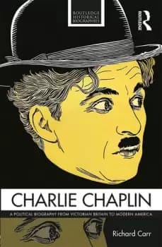 Image of Charlie ChaplinA Political Biography from Victorian Britain to Modern America