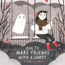 Image of How to Make Friends With a Ghost